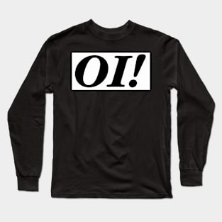 Oi! Long Sleeve T-Shirt